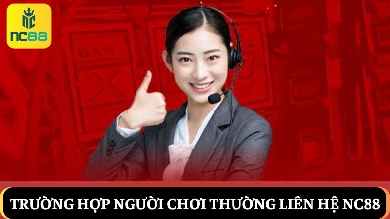 Các trường hợp liên hệ nhà cái 