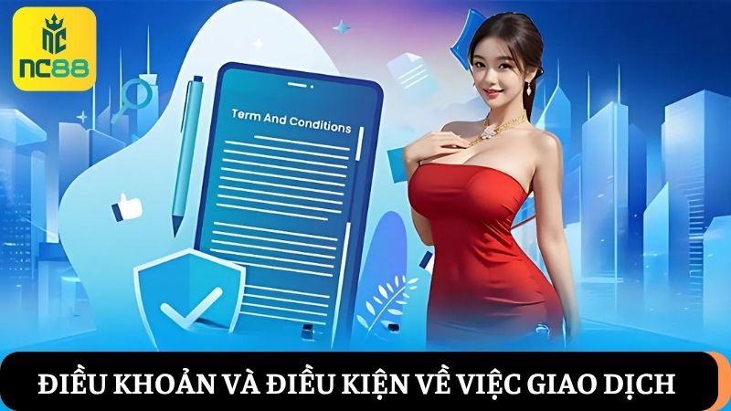 Điều khoản và điều kiện khi thực hiện giao dịch