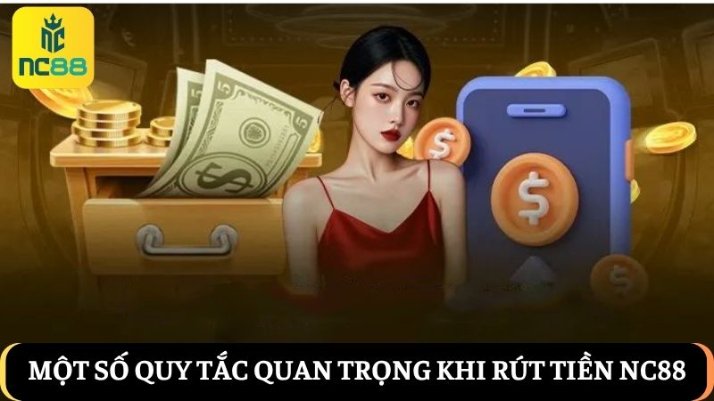 quy tắc để rút tiền NC88