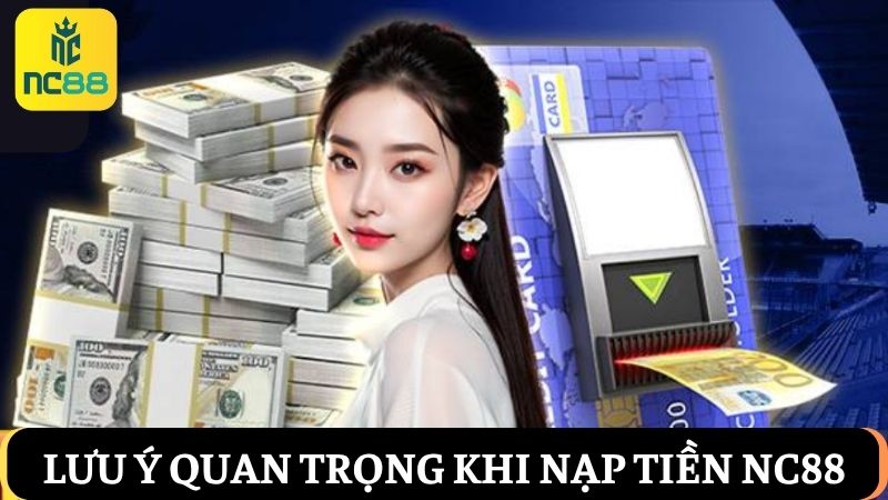 lưu ý nạp tiền NC88
