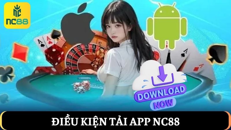 điều kiện tải app NC88